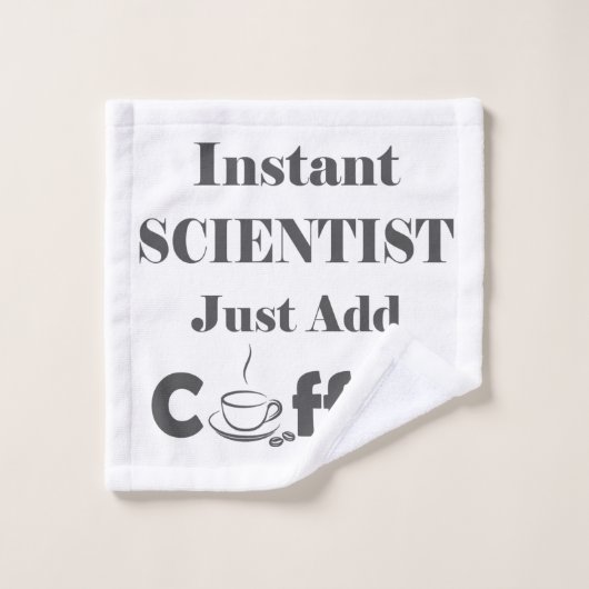 Un scientifique vient juste d'ajouter du café (Gant de toilette)