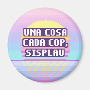 Una Cosa Cada Cop, Sisplau Pixel Magnet