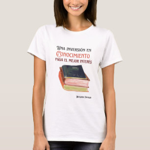 Una inversie en conocimiento paga el mejor intere t-shirt