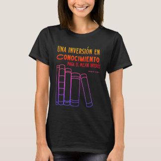 Una inversie en conocimiento paga el mejor intere t-shirt