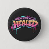 Unapologetically Healed Button (Voorkant)