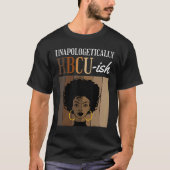 Unapologetisch HBCU-ish Afstuderen Alumni Student T-shirt (Voorkant)