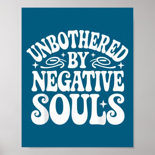 Unbothered By Negative Souls  Poster (Voorkant)