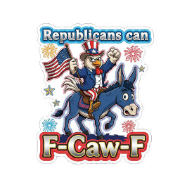 Uncle Sam Chicken Republicans Can F-Caw-F T-shirt