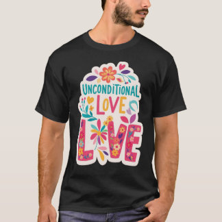 Unconditional Love – Colorful Floral Harmony Tee T-shirt