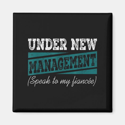 Under New Management Speak To My Fiance Engagement Magneet (Voorkant)