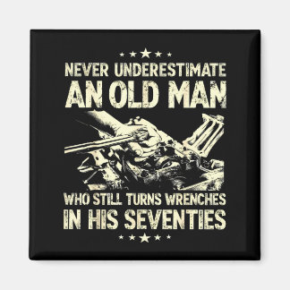 Underestimate an old man who turns wrenches  magneet