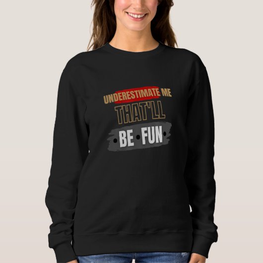 Underestimate Me That'll.Be.Fun Cardio Men Women F Trui (Voorkant)