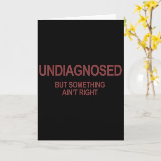 Undiagnosed But Soing Ain't Right Funny Humor (on Kaart (Gele Bloem)