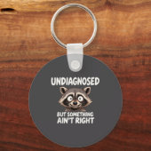 Undiagnosed But Soing Ain't Right Funny Raccoon Me Sleutelhanger (Voorkant)