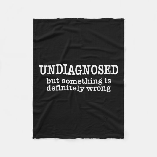 Undiagnosed But Soing Is Definitely Wrong Funny Qu Fleece Deken (Voorkant)