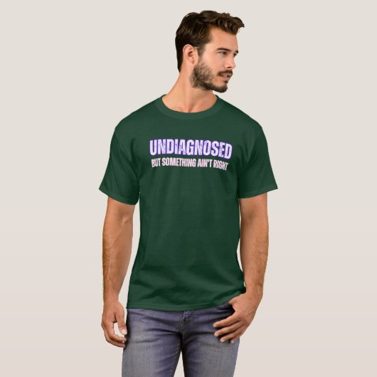 Undiagnosed Funny Mental Health Humor Quote T-shirt (Voorkant volledig)