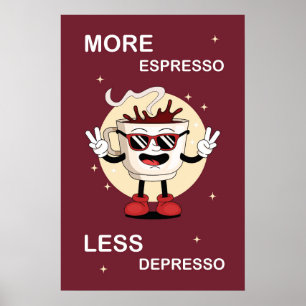 Une affiche Plus d'espresso, moins de dépression
