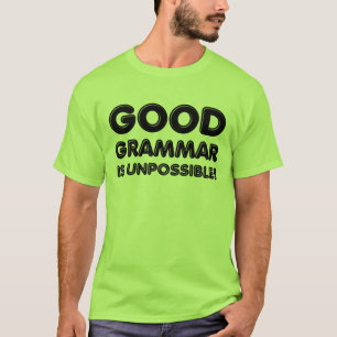 Une Bonne Grammaire N'Est Pas Possible Un T-Shirt 