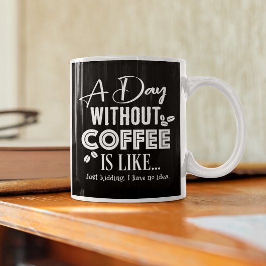 Une Journée Sans Café, C'Est Comme... Café Mug