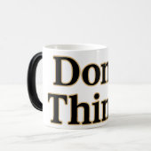 Une tasse pour l'esprit bruyant "Don't Thimk" (Devant gauche)