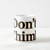 Une tasse pour l'esprit bruyant "Don't Thimk" (Centre)