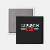 Unemployed CEO Unemployment Job Application Funny Magneet (Voorkant / Achterkant)