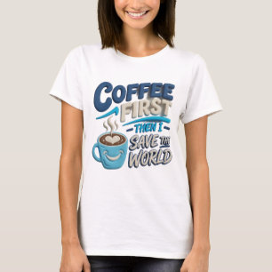 Unieke Blauwe COFFIE EERST RED DE WERELD Mode Kuns T-shirt