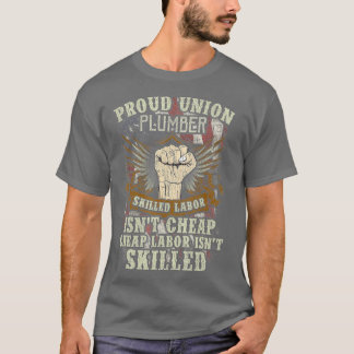 Union Plumber Proud Skill Labor Isnt Cheap T-shirt