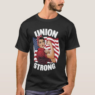 Union Strong Rosie the Riveter Labour Union D T-shirt