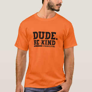 Unity Dag Oranje Anti Pesten Kerel Wees Aardig T-shirt