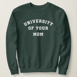 Université de votre mère Sweatshirt