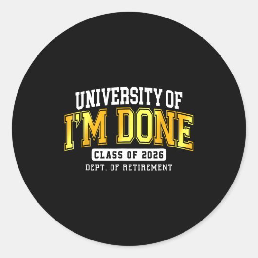 University Of I'm Done Cl 2026 Retired Teacher Ret Ronde Sticker (Voorkant)