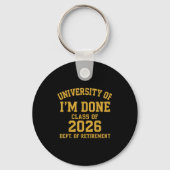 University Of I'm Done Retirement Funny Career Gra Sleutelhanger (Voorkant)