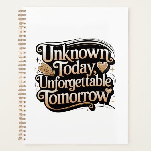 Unknown Today, Unforgettable Tomorrow Planner (Voorkant)