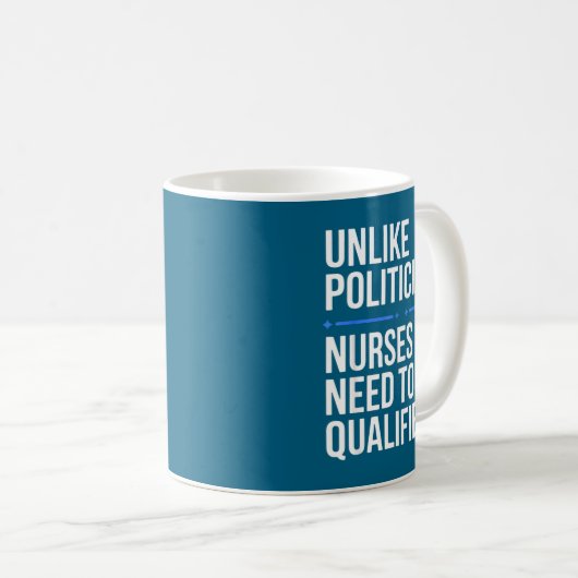 Unlike Liticians Nurses Need To Be Qualified Sarca Koffiemok (Voorkant rechts)