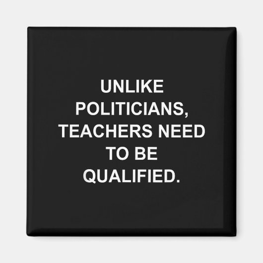 Unlike Liticians Teachers Need To Be Qualified Magneet (Voorkant)