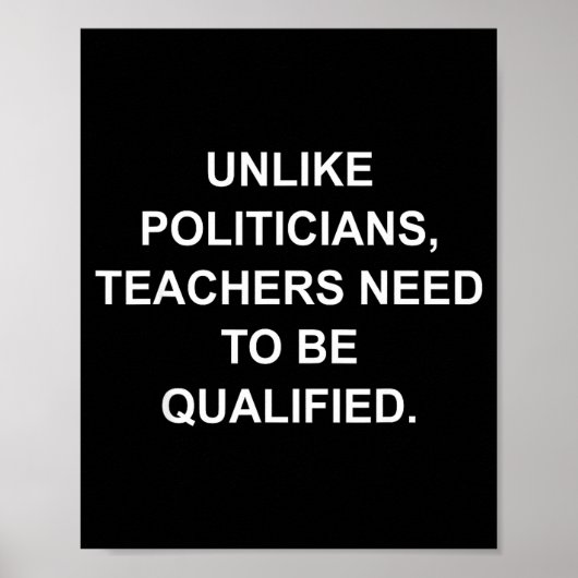 Unlike Liticians Teachers Need To Be Qualified Poster (Voorkant)