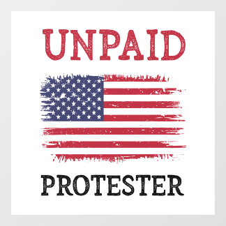 Unpaid Protester - Protest Raamsticker