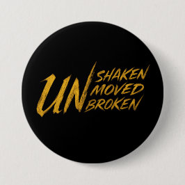 UNshaken. UNmoved. UNbroken – Unbreakable Mindset Ronde Button 7,6 Cm