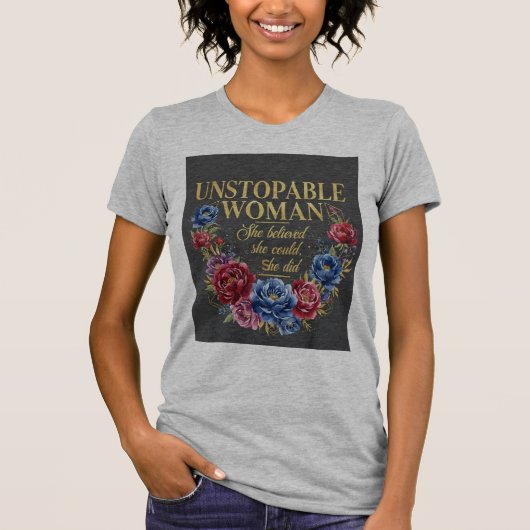 Unstoppable Woman Empowerment T-Shirt (Devant)