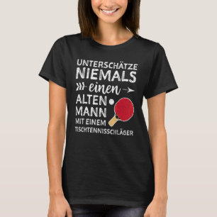 Unterschätze Nie Einen Alten Mann Tischtennisschlä T-shirt