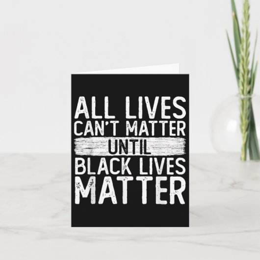 Until Black Lives All Lives Can't Blm Suprt  Kaart (Voorkant)