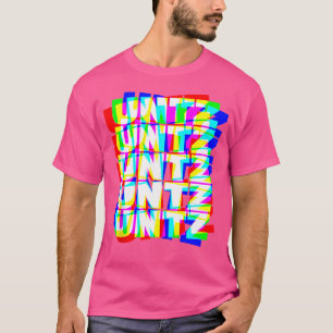 Untz Hardstyle Techno Rave EDM Music DJ Festi T-shirt