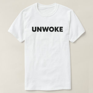Unwoke   Niet Woke T-shirt
