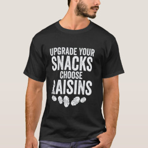 Upgrade Uw Snacks Kies Rozijnen Vegan Vegetarisch T-shirt