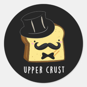 Upper Crust Funny Bread Pun Dark BG Ronde Sticker