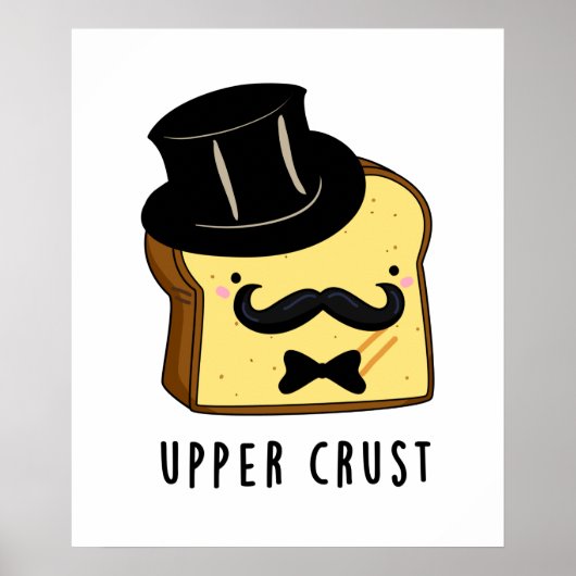 Upper Crust Funny Bread Pun Poster (Voorkant)