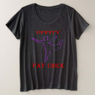 Uppity Fat Chick Grote Maat T-shirt