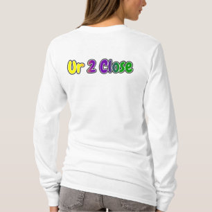 Ur 2 Close Mardi Gras Colors T-shirt