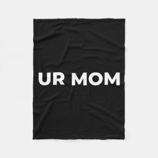 Ur Mom - Funny Mom Saying, Sarcastic Mom Quote  Fleece Deken