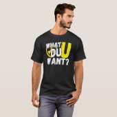 Uranium What Du U Want T-shirt (Voorkant volledig)
