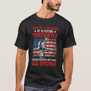 Us Fireman You Are Looking For At Future Firefight T-shirt