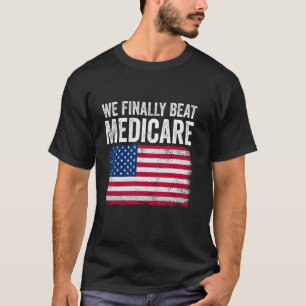 USA Flag Patriotic We eindelijk verslaan Medicare  T-shirt