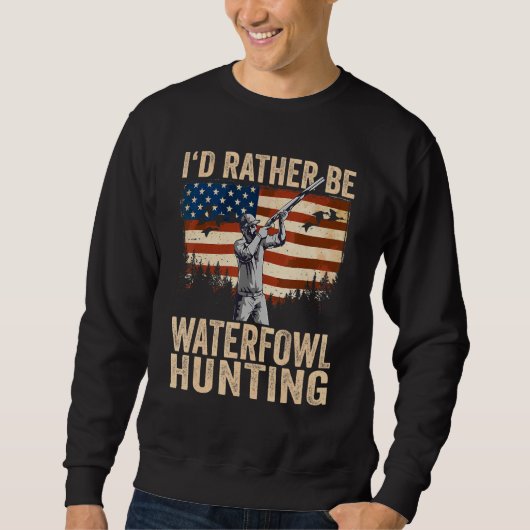 USA I'd Rather Be Waterfowl Hunting Trui (Voorkant)